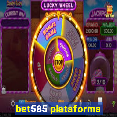 bet585 plataforma